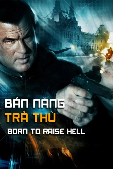 Bản Năng Trả Thù | Born To Raise Hell (2010)