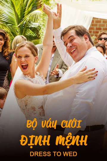 Bộ Váy Cưới Định Mệnh | Dress to Wed (2015)