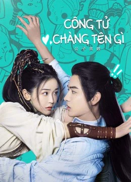 Công Tử Chàng Tên Gì | Hello There (2023)