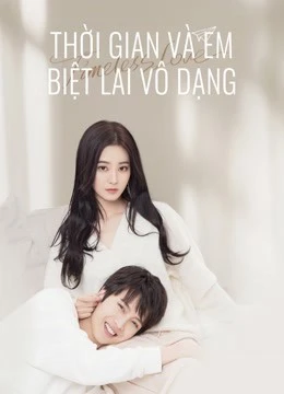 Thời Gian Và Em Biệt Lai Vô Dạng | Timeless love (2021)