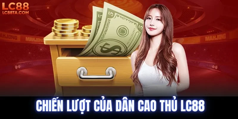 Chiến lượt của dân cao thủ LC88